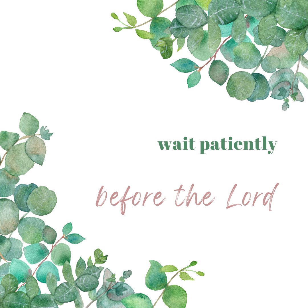 Wait Patiently Before the Lord