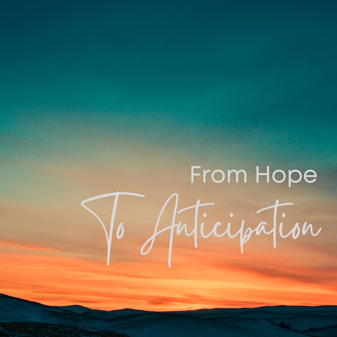 From Hope to Anticipation