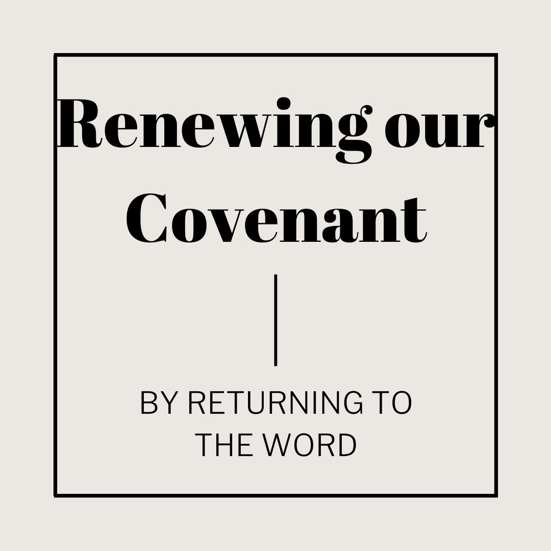 Renewing Our Covenant By Returning to the Word